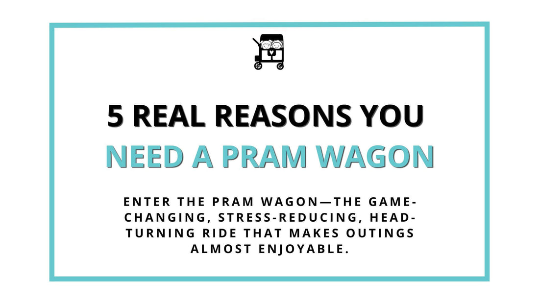 5 reasons why you need a pram wagon