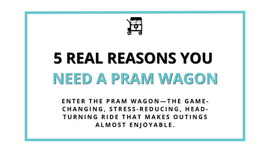 5 reasons why you need a pram wagon