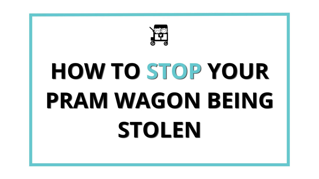 How to Stop Your Pram Wagon Being Stolen