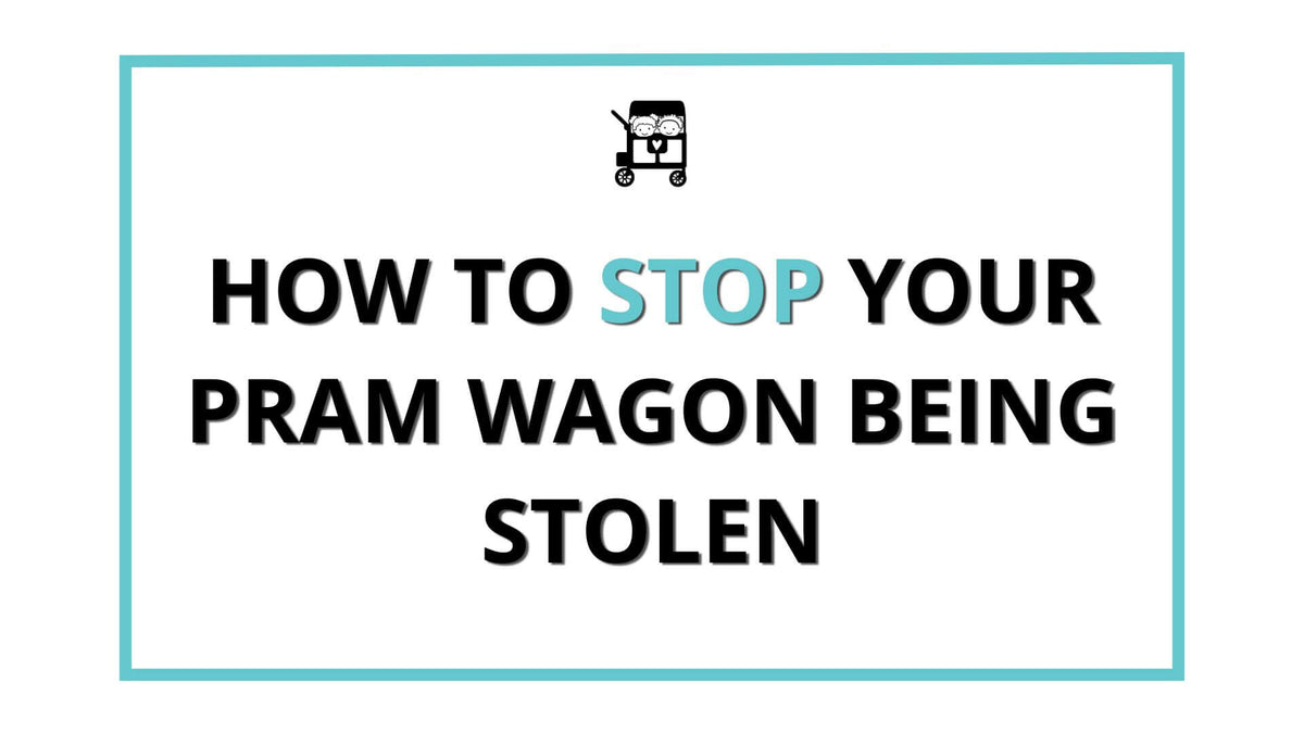 How to Stop Your Pram Wagon Being Stolen
